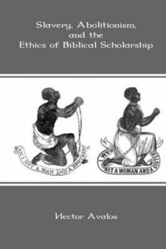 Slavery, Abolitionism, and the Ethics of Biblical Scholarship