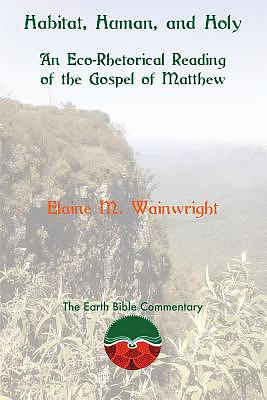 Habitat, Human, and Holy: An Eco-Rhetorical Reading of the Gospel of Matthew