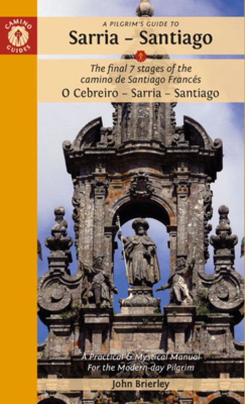 A Pilgrim's Guide to Sarria -- Santiago: The Last 7 Stages of the Camino de Santiago Franc