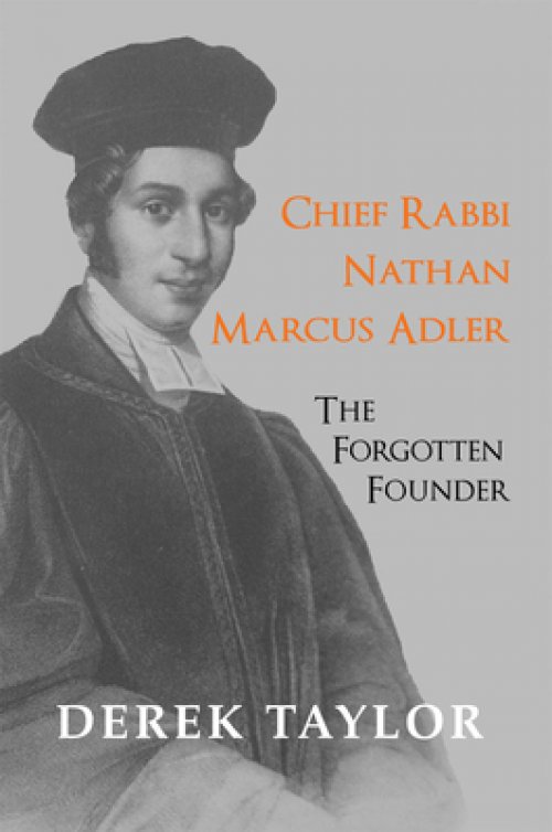 Chief Rabbi Nathan Marcus Adler: The Forgotten Founder