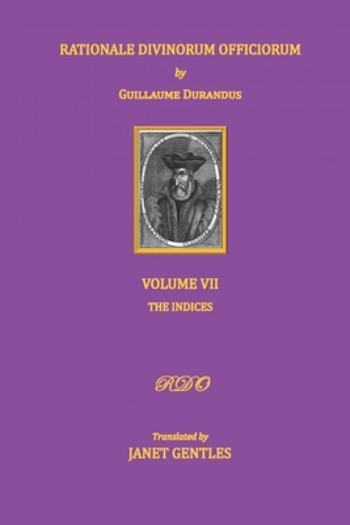 Rationale Divinorum Officiorum by Guillaume Durandus, Volume Seven: The Indices