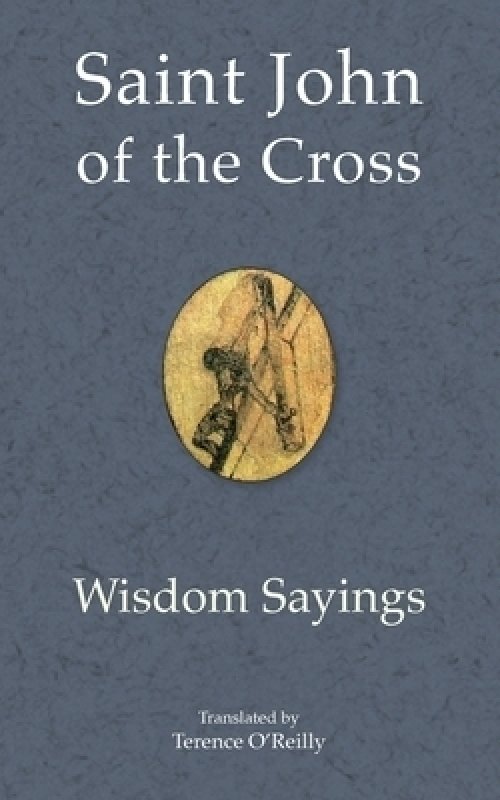 Saint John of the Cross: Wisdom Sayings