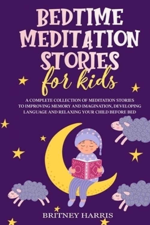 Bedtime Meditation Stories For Kids: A Complete Collection Of ...