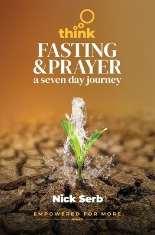 Think Prayer and Fasting: A Seven Day Journey