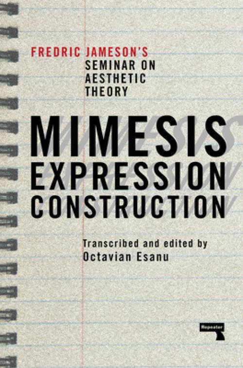 Mimesis, Expression, Construction: Fredric Jamesons Seminar on Aesthetic Theory