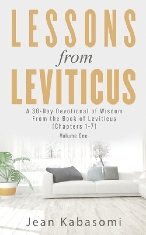 Lessons From Leviticus: A 30-Day Devotional of Wisdom from the Book of Leviticus - Chapters 1-7 (Volume One)