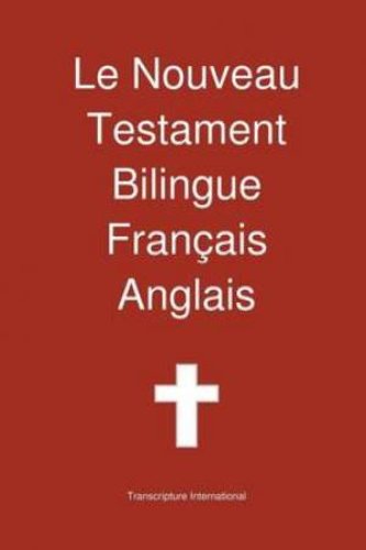 Le Nouveau Testament Bilingue, Francais - Anglais