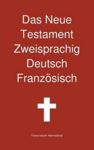 Neue Testament Zweisprachig, Deutsch - Franzosisch