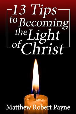 13 Tips to Becoming the Light of Christ