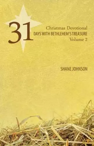 31 Days with Bethlehem's Treasure: Christmas Devotional Volume 2