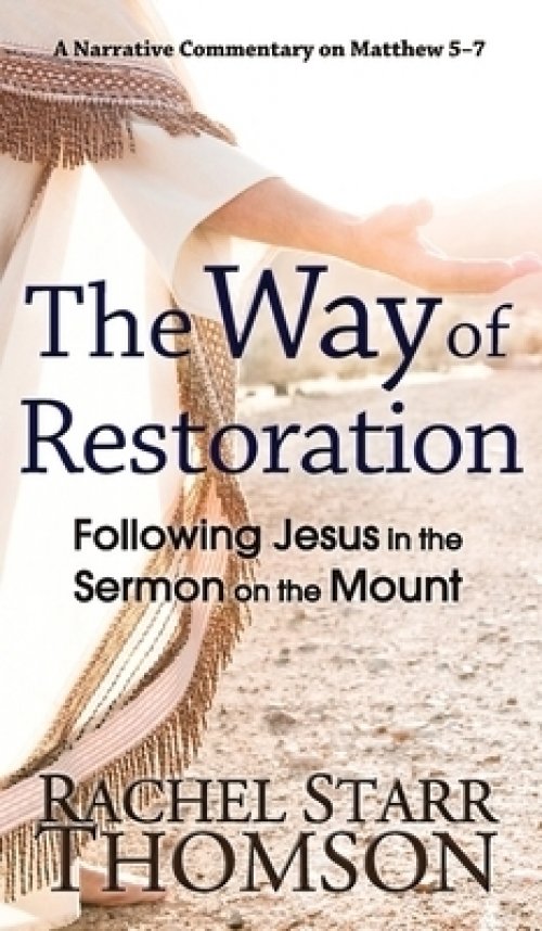 The Way of Restoration: Following Jesus in the Sermon on the Mount