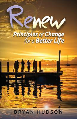 RENEW - Principles of Change for a Better Life: A 30-Day Devotional Resource