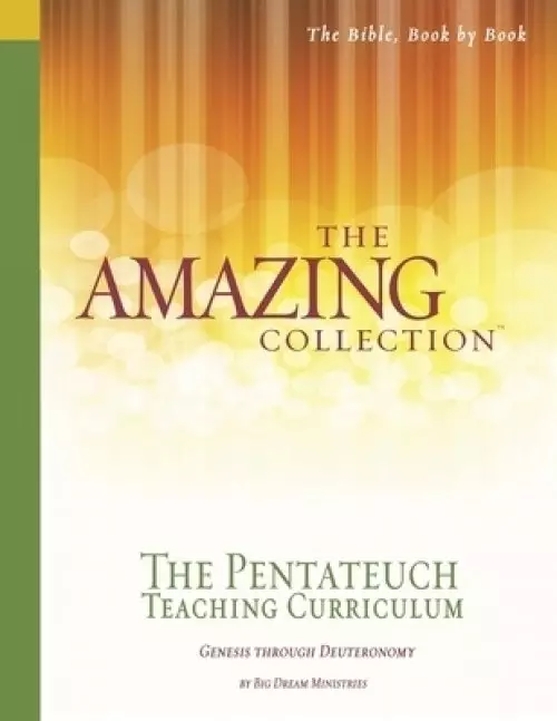 The Amazing Collection the Pentateuch Teaching Curriculum: Genesis Through Deuteronomy