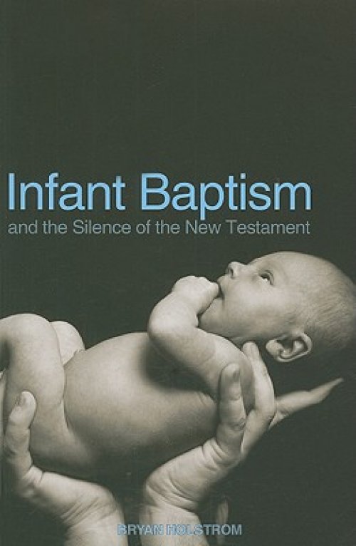 Infant Baptism and the Silence of the New Testament