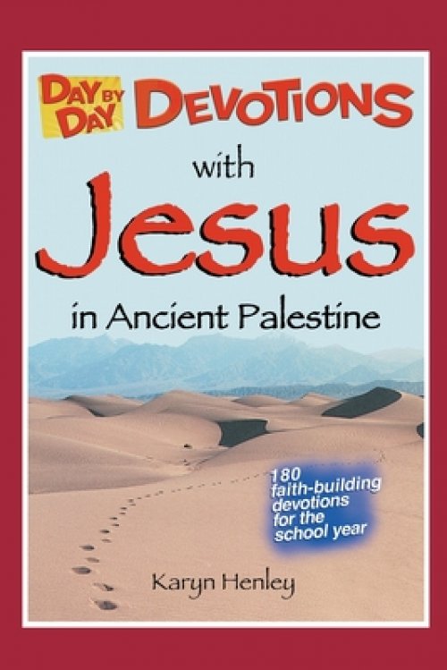 Day by Day Devotions with Jesus in Ancient Palestine: 180 faith-building devotions for the school year!