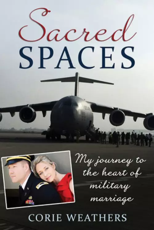 Sacred Spaces: My Journey to the Heart of Military Marriage