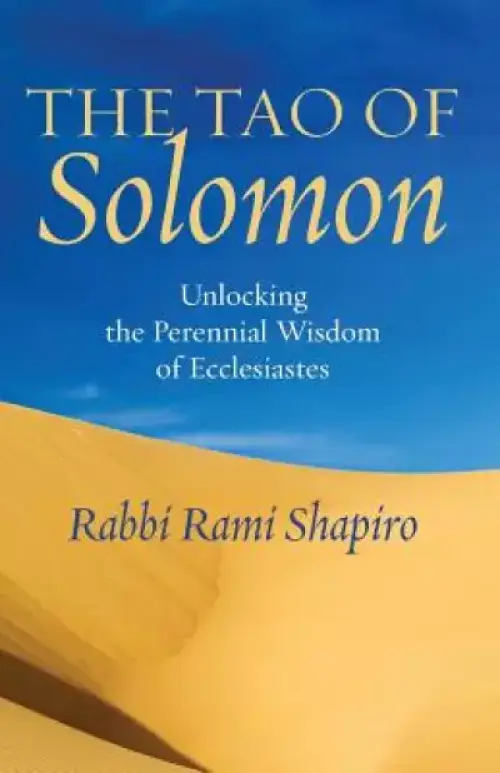 The Tao of Solomon: Unlocking the Perennial Wisdom of Ecclesiastes