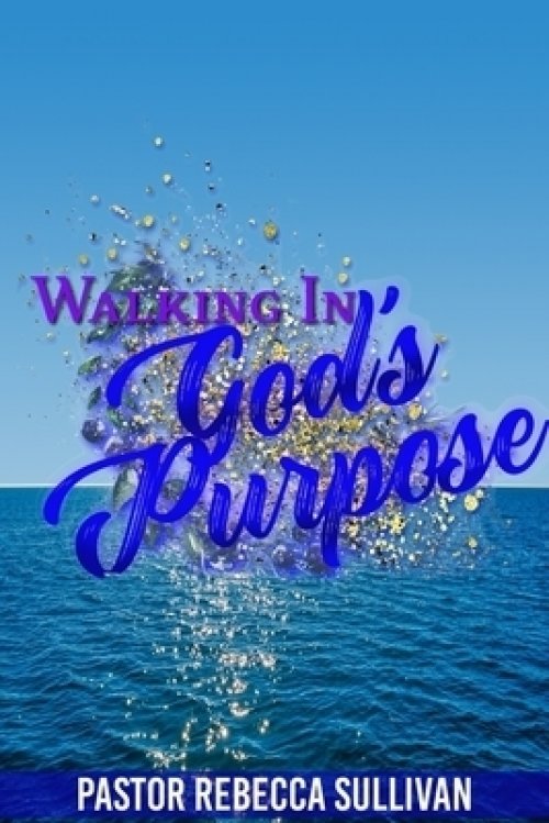 WALKING IN GOD'S PURPOSE