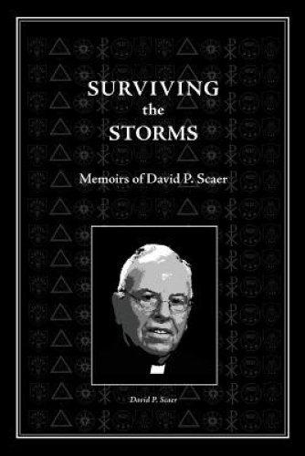 Surviving the Storms: Memoirs of David P. Scaer