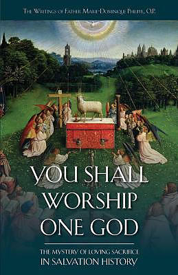 You Shall Worship One God: The Mystery of Loving Sacrifice in Salvation History