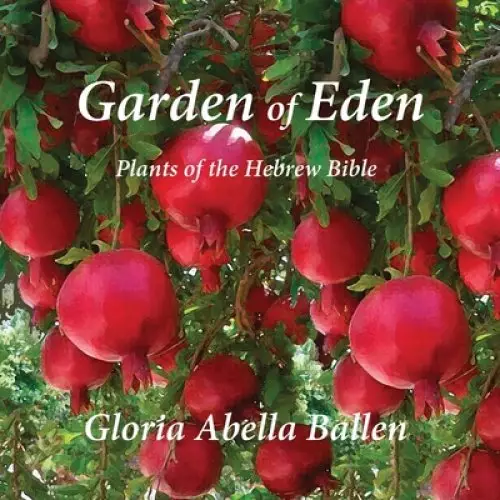 Garden of Eden: Plants of the Hebrew Bible