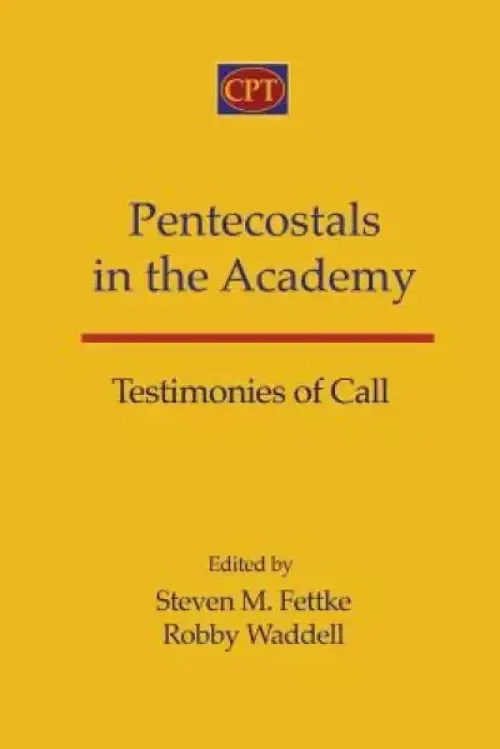 Pentecostals in the Academy: Testimonies of Call