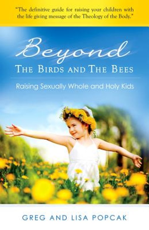 Beyond the Birds and the Bees: Raising Sexually Whole and Holy Kids