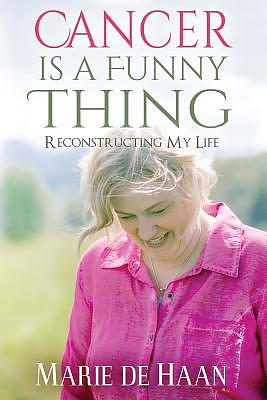 Cancer Is a Funny Thing: Reconstructing My Life