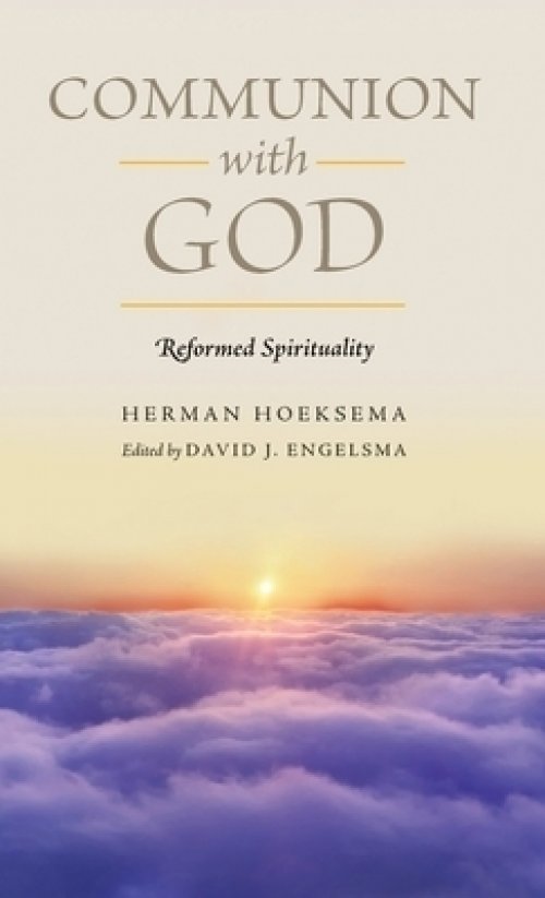 Communion With God Reformed Spirituality Book 2 Free Delivery At Eden Co Uk