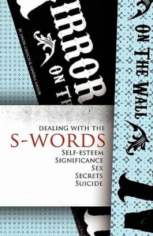 Dealing with the S-Words: Self-Esteem, Significance, Sex, Secrets, Suicide