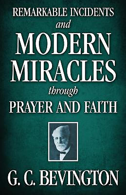 Remarkable Incidents and Modern Miracles Through Prayer and Faith