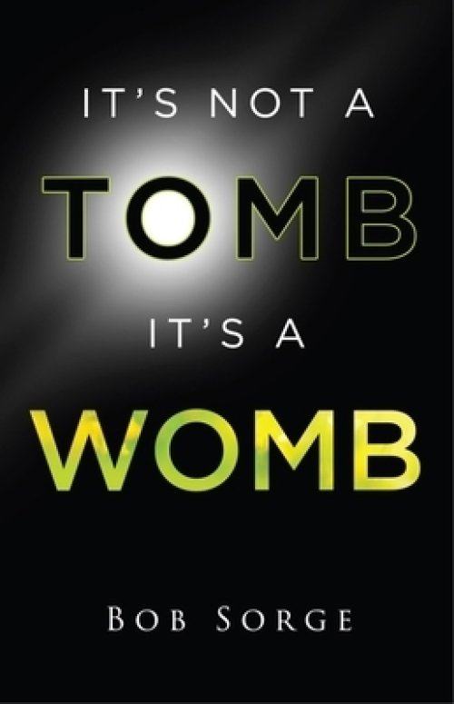 It's Not a Tomb It's a Womb