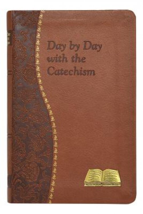 Day by Day with the Catechism: Minute Meditations for Every Day Containing an Excerpt from the Catechism, a Reflection, and a Prayer