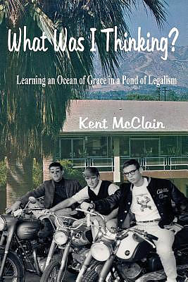 What Was I Thinking?: Learning an Ocean of Grace in a Pond of Legalism