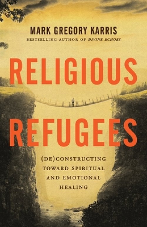 Religious Refugees: (De)Constructing Toward Spiritual and Emotional Healing