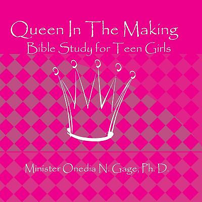 Queen in the Making: 30 Week Bible Study for Teen Girls