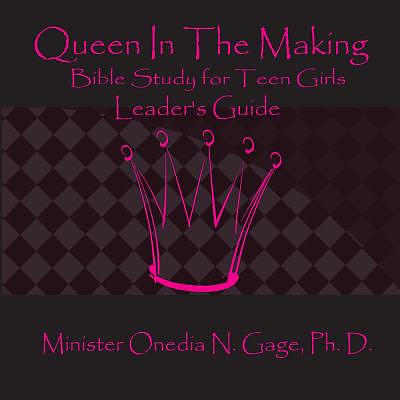 Queen in the Making Leader's Guide: 30 Week Bible Study for Teen Girls