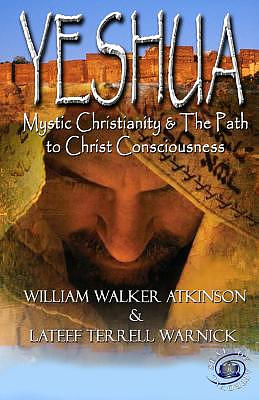 Yeshua: Mystic Christianity and the Path to Christ Consciousness