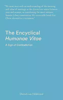 The Encyclical Humanae Vitae: A Sign of Contradiction: An Essay in Birth Control and Catholic Conscience