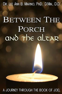 Between The Porch And The Altar: A Journey Through The Book Of Joel