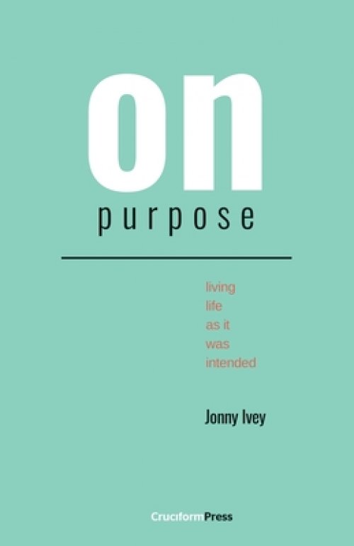 On Purpose: Living Life as It Was Intended