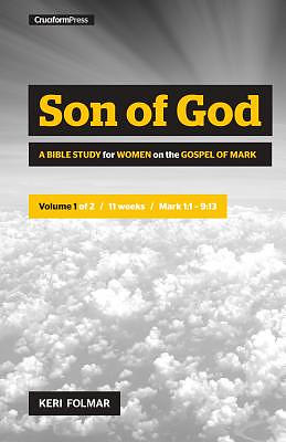 Son of God: A Bible Study for Women on the Book of Mark (Vol. 1)