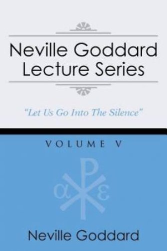 Neville Goddard Lecture Series, Volume V