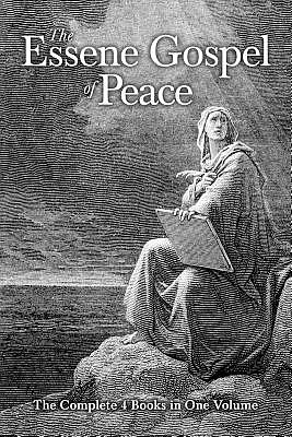 The Essene Gospel of Peace: The Complete 4 Books in One Volume