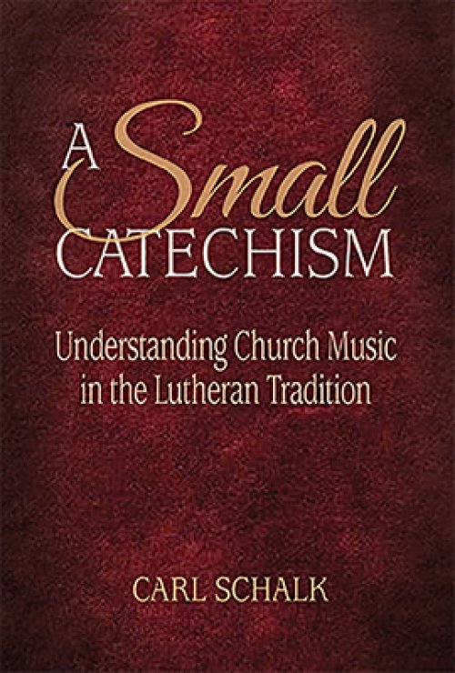 A Small Catechsim: Understanding Church Music in the Lutheran Tradition