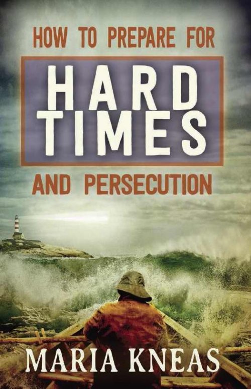 How to Prepare for Hard Times and Persecution