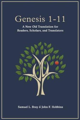 Genesis 1-11: A New Old Translation For Readers, Scholars, and Translators