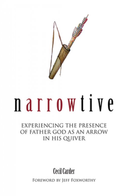 Narrowtive: Experience the Presence of Father God as an Arrow in His Quiver