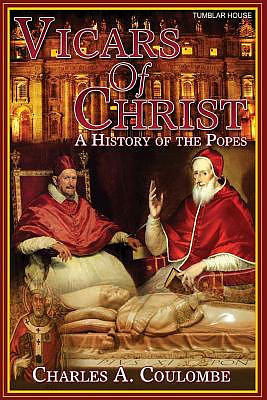 Vicars of Christ: A History of the Popes