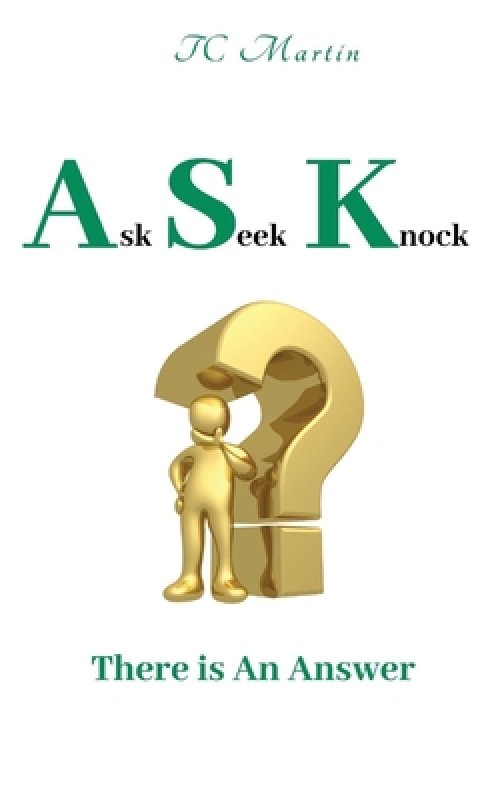 Ask Seek Knock: There is An Answer